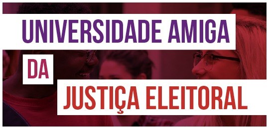 Banner nas cores roxo, rosa e vermelho, intitulado "Universade Amiga da Justiça Eleitoral". Ao f...
