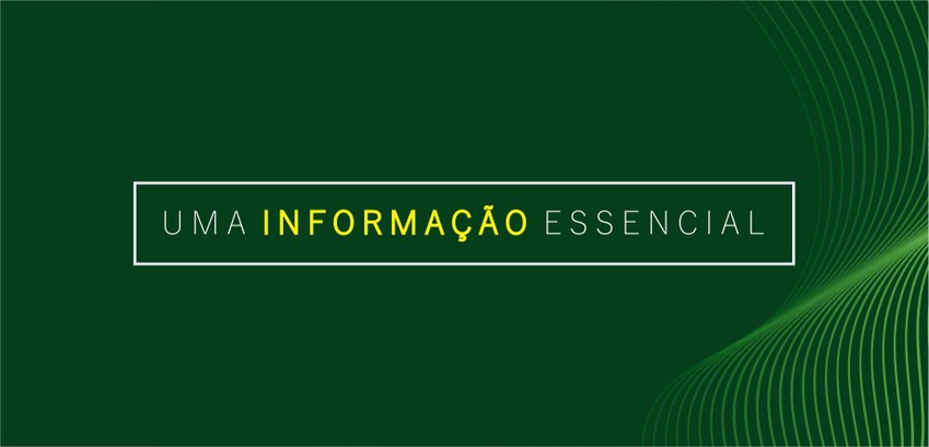Banner em fundo verde em que se lê: “Uma informação essencial”.