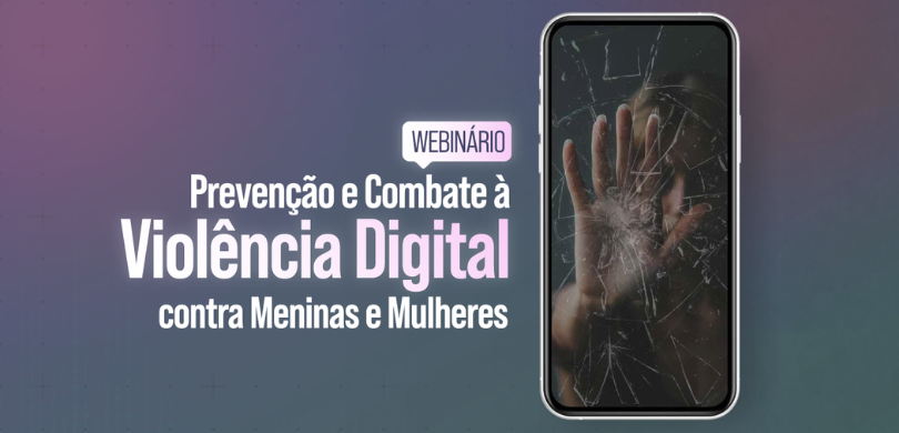 CNJ promove webinário de Prevenção e Combate à Violência Digital contra Meninas e Mulheres no dia 26 de novembro Banner com fundo na cor roxa, onde lê-se “webinário”, escrito em um balão de mensagem. Abaixo, e...