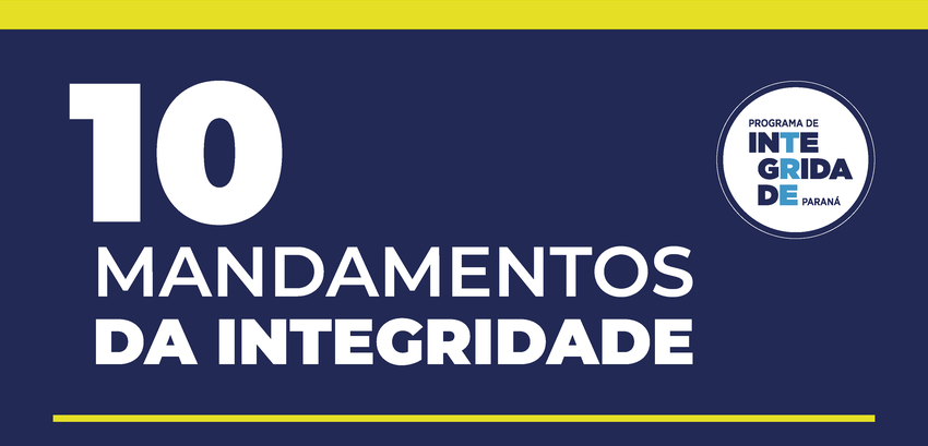 Banner em fundo amarelo, em que se lê, “10 Mandamentos da Integridade”, em letras brancas. Na pa...