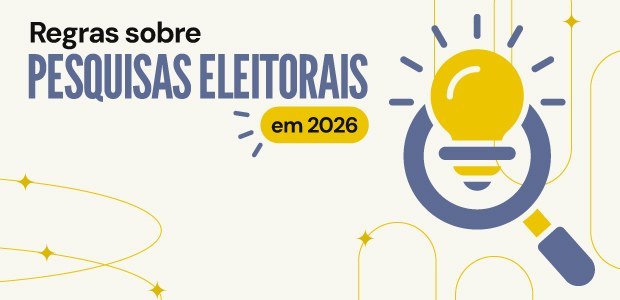 Eleições 2026: pesquisas eleitorais devem ser registradas na Justiça Eleitoral Banner com fundo colorido em bege, ou off-white, no qual é possível ler “Regras sobre Pesquisas ...