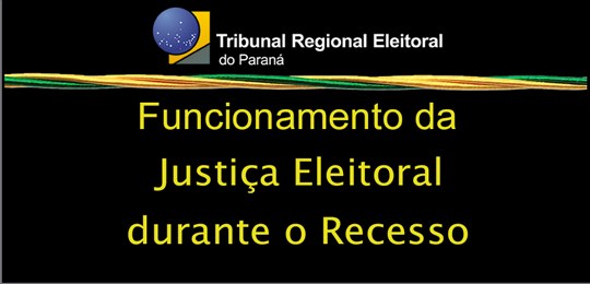 Expediente do TRE-PR no período de recesso