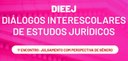 Banner em fundo rosa sobre o qual está escrito com letras brancas DIEEJ e, abaixo, DIÁLOGOS INTE...