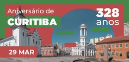 Card com foto do centro de Curitiba e escrito em letras brancas: Aniversário de Curitiba - 328 a...