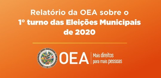 Banner laranjado escrito "Relatório da OEA sobre o 1º turno das Eleições Municipais de 2020" e "...