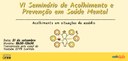 Banner em fundo amarelo, em que se lê: VI Seminário de Acolhimento e Prevenção em Saúde Mental -...