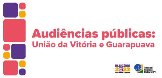 Banner de fundo branco. Escrito em letras vermelhas: "Audiências públicas: União da Vitória e Gu...