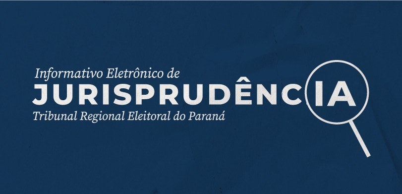 Seção de Jurisprudência e Legislação Compilada disponibiliza a 2ª Edição de 2026 do Informativo TRE-PR Banner com fundo azul-escuro, em que se lê: Informativo Eletrônico de Jurisprudência - Tribunal ...