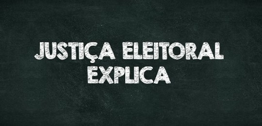 Banner de fundo preto, escrito em letras brancas: Justiça Eleitoral Explica