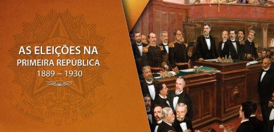 Imagem escrita em letras brancas: As eleições na Primeira República - 1889 - 1930