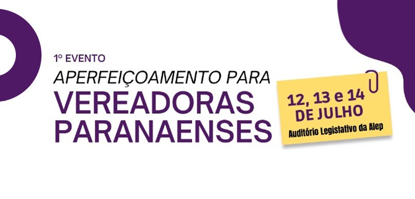 TRE-PR participa de evento para aperfeiçoamento para vereadoras paranaenses Banner com fundo branco, escrito 1º Evento de Aperfeiçoamento para Vereadoras Paranaenses. Ao la...