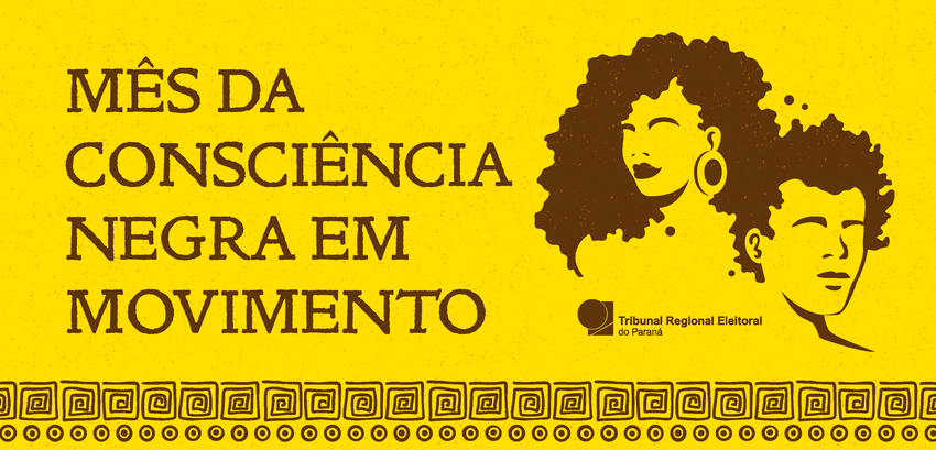Banner com fundo amarelo em que se lê, em letras marrons, “Mês da Consciência Negra em Movimento...