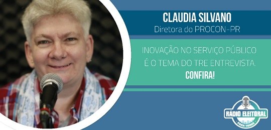 TRE-PR: Rádio Eleitoral para Todos entrevista Cláudia Silvano, diretora do Procon-PR