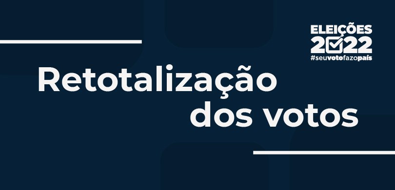 Banner em fundo azul, escrito: Retotalização dos Votos. No canto superior direito, a logomarca d...