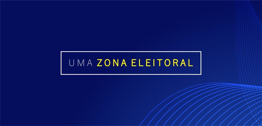 Banner com fundo azul em que se lê: Uma Zona Eleitoral.