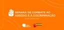 Banner em fundo laranja em que se lê: “Semana de Combate ao Assédio e à Discriminação - de 05 a ...