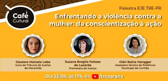 Café cultural - Palestra EJE TRE-PR
Enfrentando a violência contra a mulher: da conscientização...