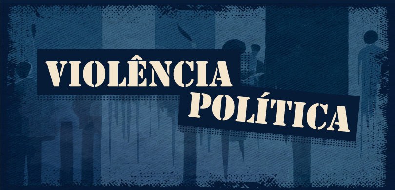 Banner em fundo azul escuro, escrito em letras brancas: violência política. Ao fundo é possível ...