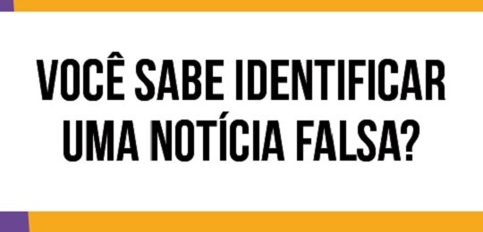 Banner onde está escrito Você sabe identificar uma notícia falsa?