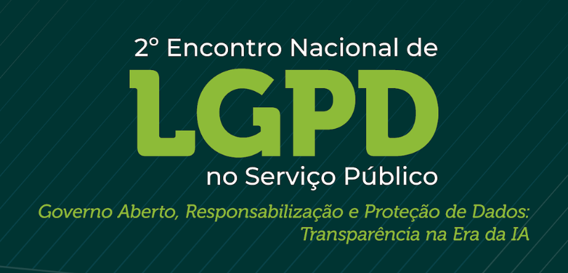 2° Encontro Nacional de LGPD no Serviço Público acontece nos dias 30 e 31 de outubro Banner com fundo colorido em verde-escuro e com listras na diagonal. É possível ler os dizeres “...