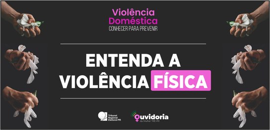 Banner com fundo preto, no qual se lê “Entenda a Violência Física” no centro da imagem em letras...